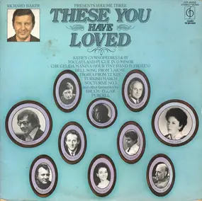 Richard Baker - Presents: These You Have Loved (Volume Three)