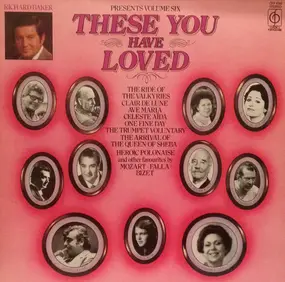 Richard Baker - These You Have Loved Volume Six