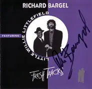 Richard Bargel Featuring Little Willie Littlefield - Fresh Tracks