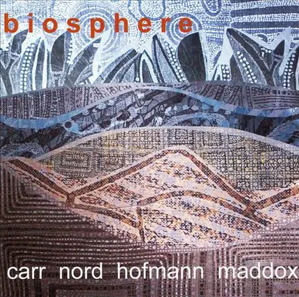 Richard Carr / Georg Hofmann / Art Maddox / Mike Nord - Biosphere