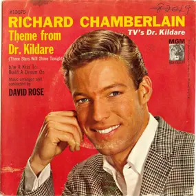 Richard Chamberlain - Theme From Dr. Kildare (Three Stars Will Shine Tonight) / A Kiss To Build A Dream On
