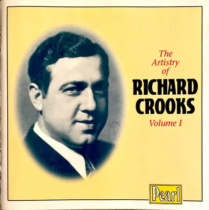 Richard Crooks - The Artistry Of Richard Crooks Volume 1