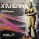 7inch Vinyl Single - Richard Dewitte - Spectreman (Musique Du Feuilleton A2)