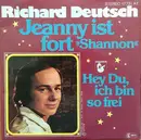 7inch Vinyl Single - Richard Deutsch - Jeanny Ist Fort / Hey Du, Ich Bin So Frei
