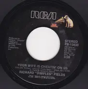 Richard 'Dimples' Fields - Your Wife Is Cheatin' On Us