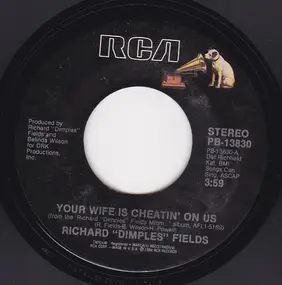 Richard 'Dimples' Fields - Your Wife Is Cheatin' On Us