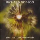 CD - Richard Dobson - On Thistledown Wind