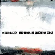 CD - Richard Easton - Two Thousand Demolition Songs