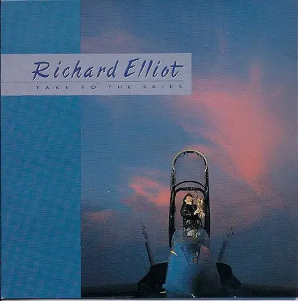 Richard Elliot - Take to the Skies