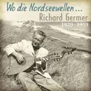 CD - RICHARD GERMER - WO DIE NORDSEEWELLEN