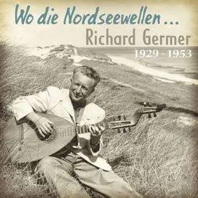 RICHARD GERMER - WO DIE NORDSEEWELLEN