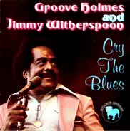 Richard 'Groove' Holmes & Jimmy Witherspoon - Cry The Blues