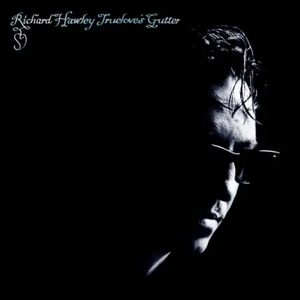 Richard Hawley - True Love's Gutter