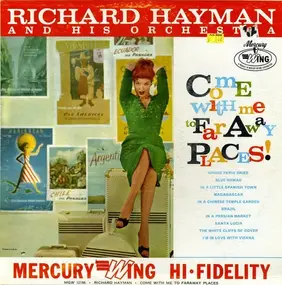 Richard Hayman And His Orchestra - Come With Me To Far Away Places!