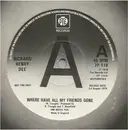 7inch Vinyl Single - Richard Henry Dee - Where Have All My Friends Gone