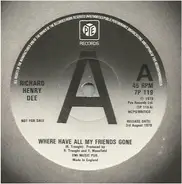 Richard Henry Dee - Where Have All My Friends Gone