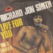 7inch Vinyl Single - Richard Jon Smith - Live For You