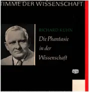 Richard Kuhn - Die Phantasie In Der Wissenschaft