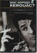 Richard Lerner / Lewis MacAdams a.o. - What Happened to Kerouac?