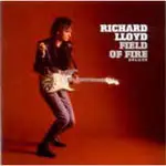 Richard Lloyd - FIELD OF FIRE: DELUXE