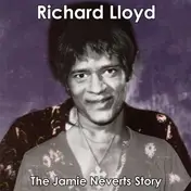 Richard Lloyd - The Jamie Neverts Story