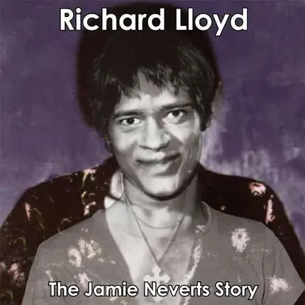 RICHARD LLOYD - The Jamie Neverts Story