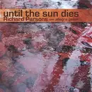 CD - Richard Parsons With Allegra Gellar - Until The Sun Dies