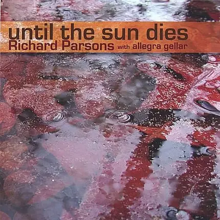 Richard Parsons With Allegra Gellar - Until The Sun Dies