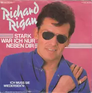 Richard Rigan - Stark War Ich Nur Neben Dir