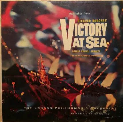 Richard Rodgers , Robert Russell Bennett , London Philharmonic Orchestra , Reinhard Linz - Highlights From Victory At Sea / The Armed Forces Symphony