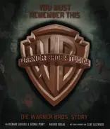 Richard Schickel / Geroge Perry / Clint Eastwood - You must remember this: Die Warner Bros. Story