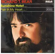 Richard T. Bear - Sunshine Hotel / Pain In My Heart