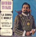 7inch Vinyl Single - Richard Tucker , Orchestra Del Teatro Di San Carlo , Francesco Molinari-Pradelli - La Donna È Mobile / Questa O Quella - Promo