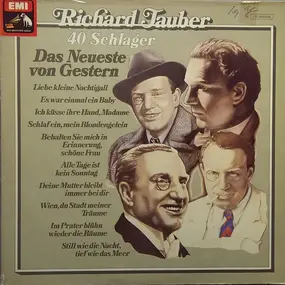 Richard Tauber - 40 Schlager Das Neueste Von Gestern