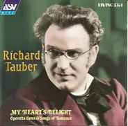 Richard Tauber - My Heart's Delight - Operetta Gems & Songs Of Romance 1928-1943