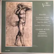 Richard Wagner - Charles Munch , Boston Symphony Orchestra - Tannäuser: Overture And Venusberg Music, Magic Fire Music, Siegfried's Rhine Journey