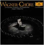 Richard Wagner - Chor der Bayreuther Festspiele , Orchester der Bayreuther Festspiele , Dirigent Wi - Wagner-Chöre