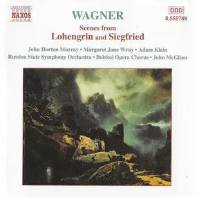 Richard Wagner - Scenes From Lohengrin And Siegfried