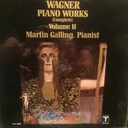 Richard Wagner , Martin Galling - Wagner Piano Works (Complete) Volume II