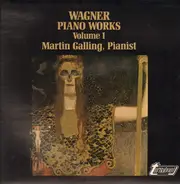 Richard Wagner , Martin Galling - Wagner Piano Works Volume I
