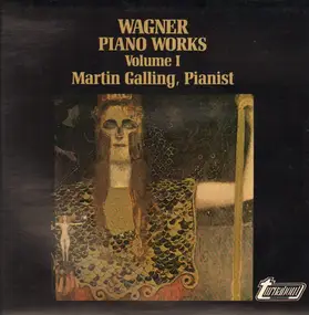 Richard Wagner - Wagner Piano Works Volume I