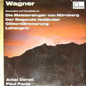 Richard Wagner - Ouvertüre Und Vorspiele Zu Die Meistersinger Von Nürnberg, Der Fliegende Holländer, Götterdämmerung