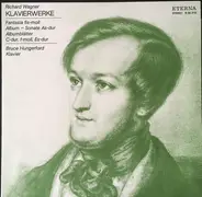Wagner - Klavierwerke (Fantasia Fis-moll / Album - Sonate As-dur / Albumblätter C-dur, F-moll, Es-dur)