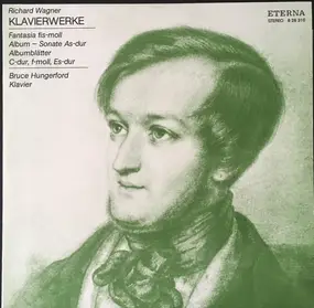 Richard Wagner - Klavierwerke (Fantasia Fis-moll / Album - Sonate As-dur / Albumblätter C-dur, F-moll, Es-dur)