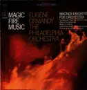 LP - Richard Wagner , Eugene Ormandy , The Philadelphia Orchestra - Magic Fire Music