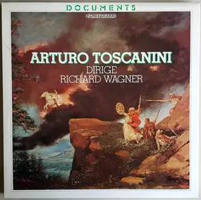 Richard Wagner - Arturo Toscanini Dirige Richard Wagner