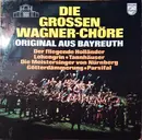 LP - Wagner - Die Grossen Wagner-Chöre Original Aus Bayreuth