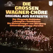 Richard Wagner - Die Grossen Wagner-Chore Original Aus Bayreuth