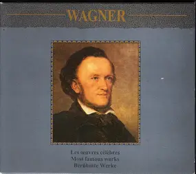 Richard Wagner - Les Oevres Célèbres = Most Famous Works = Berühmte Werke
