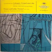 Wagner - Lohengrin  (Vorspiel Zum 1. Akt ) / Tristan Und Isolde (Vorspiel)
